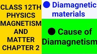 || Diamagnetic material || Cause of Diamagnetism || Magnetism and Matter || Class 12th Physics