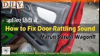 How to Fix Door Rattling Sound in Maruti WagonR