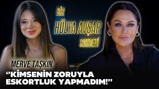 Bir Hülya Avşar Sohbeti | Merve Taşkın: Kimsenin Zoruyla Eskortluk Yapmadım