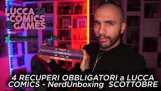 4 RECUPERI OBBLIGATORI a LUCCA COMICS - NerdUnboxing speciale SCOTTOBRE