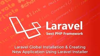 Installing Laravel Installer Globally and Creating my First Laravel Project