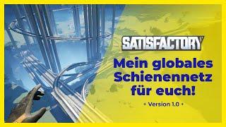 Mein erstes globales Schienennetz in Satisfactory 1.0 komplett for free.