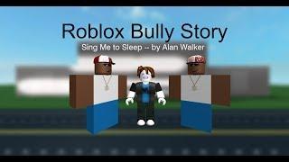 ROBLOX BULLY STORY | Sing me to sleep | Alan Walker