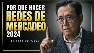 2024 El Año de la Oportunidad en Redes de Mercadeo ¡Por qué hacer Network marketing! Robert Kiyosaki