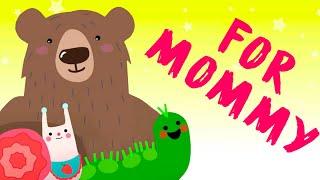 FOR MOMMY  KIDS SONG | Education video for Kids