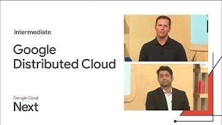 Modernize your data center & accelerate your edge with Google Distributed Cloud