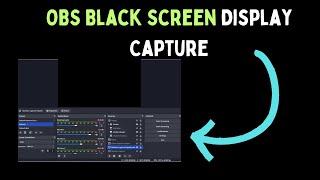 How to Fix OBS Black Screen Display Capture on Windows 11