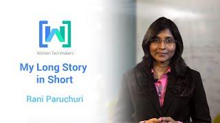 Women Techmakers presents Rani Paruchuri: My Long Story in Short