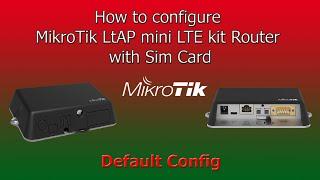 How to configure  MikroTik LtAP mini LTE kit Router  with Sim -  Default Config