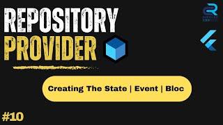 #10 || Repository Provider - Creating the State | Event | Bloc || Flutter Bloc & Cubit Tutorial