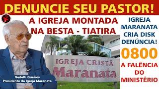 IGREJA MARANATA, A TIATIRA MONTADA NA BESTA E O DISK DENÚNCIA! DENUNCIE SEU PASTOR!