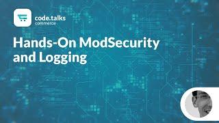 code.talks commerce 2019 - Hands-On ModSecurity and Logging