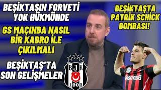 Fırat Günayer Beşiktaş Yorumu-Beşiktaşın Forveti Yok Hükmünde GS Maçında Nasıl Kadro ile Çıkılmalı