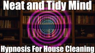 Neat and Tidy Mind Hypnosis For House Cleaning