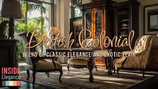 British Colonial Decor Style: Blend of Classic Elegance and Exotic Flair