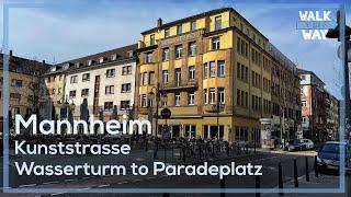 Mannheim - Kunststrasse: Wasserturm, Kapuzinerplanken to Paradeplatz (Spring 2022) Walking Tour 4K