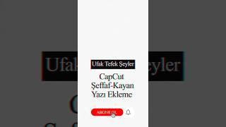 Capcut Şeffaf-Kayan Yazı ekleme