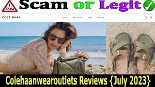 Colehaanwearoutlets Reviews (July 2023) Check  Scam Or Legit? Watch Video | Scam Advisor Report