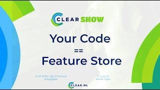 The Clear SHOW - S02E03 - Your Code == Feature Store