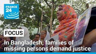 In Bangladesh, families of missing persons demand justice • FRANCE 24 English