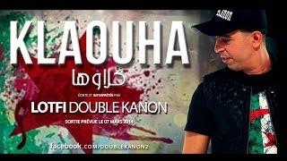 Lotfi DK - KLEOUHA [NEW 2014] لطفي دوبل كانون ـ كلاوها