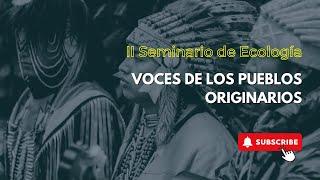 II Seminario Ecología - Voces de los pueblos originarios