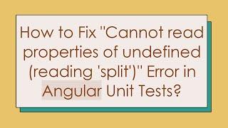 How to Fix "Cannot read properties of undefined (reading 'split')" Error in Angular Unit Tests?