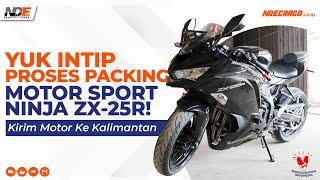 Proses Packing Pengiriman Motor Sport Kawasaki Ninja ZX-25R Ke Kalimantan Melalui NDE Cargo!