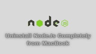 Uninstall and Install Node.Js from MacBook Completely