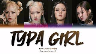 BLACKPINK - TYPA GIRL (ПЕРЕВОД | КИРИЛЛИЗАЦИЯ | COLOR CODED LYRICS)