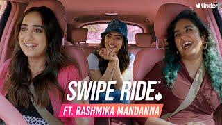 Swipe Ride ft. Rashmika Mandanna & Anamika | Kusha Kapila | Tinder India