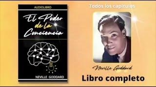 AUDIOLIBRO COMPLETO EL PODER DE LA CONCIENCIA Por Neville Goddard