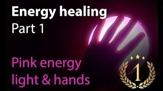 Reiki Energy healing Part 01 - Pink energy light & hands