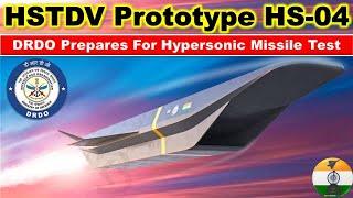 DRDO prepares for Hypersonic Missile test | HSTDV prototype HS-04