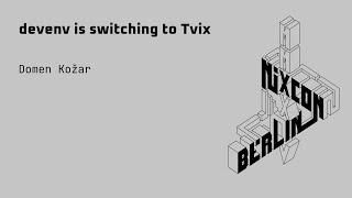 NixCon2024 devenv is switching to Tvix