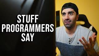 Stuff Programmers Say