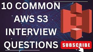 Mastering AWS S3: 10 Essential Interview Questions with Answers on AWS S3 