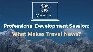 What Makes Travel News? | Professional Development Session  | TravMedia Meets
