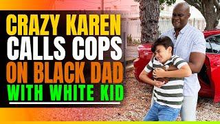 Racist Karen Calls Cops on Black Dad Who Has White Son.