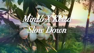 Slow Down Minzo X Kelza