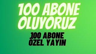 100 ABONE OLUYORUZ ABONE OL İSMİN ÇIKSIN