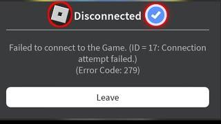 Fix roblox disconnected error code 279 failed to connect to the game id=17 connection attempt Roblox