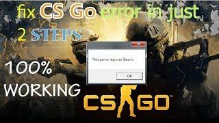 How to fix CS Go error - the game requires steam  100% solved !!! |Counter Strike Offensive problems