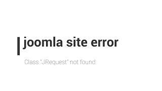 Joomla error Class "JRequest" not found