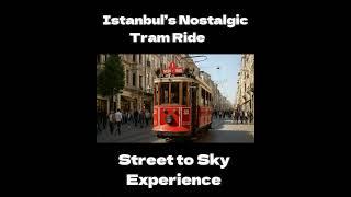 Istanbul’s Tram Ride Complete Guide | Street to Sky Experience | English