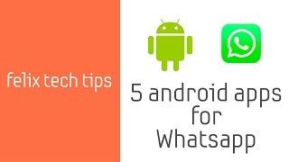 5 android apps for Whatsapp - Felix Tech Tips