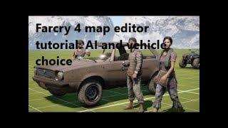 Farcry 4 map editor tutorial: AI and vehicle choice