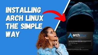 Installing Arch Linux The Simple Way