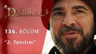 Diriliş Ertuğrul 136. Bölüm 2.Fragmanı