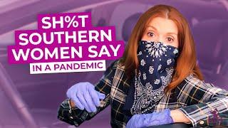 Sh%t Southern Women Say in a Pandemic